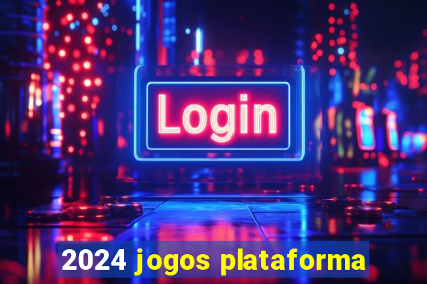 2024 jogos plataforma